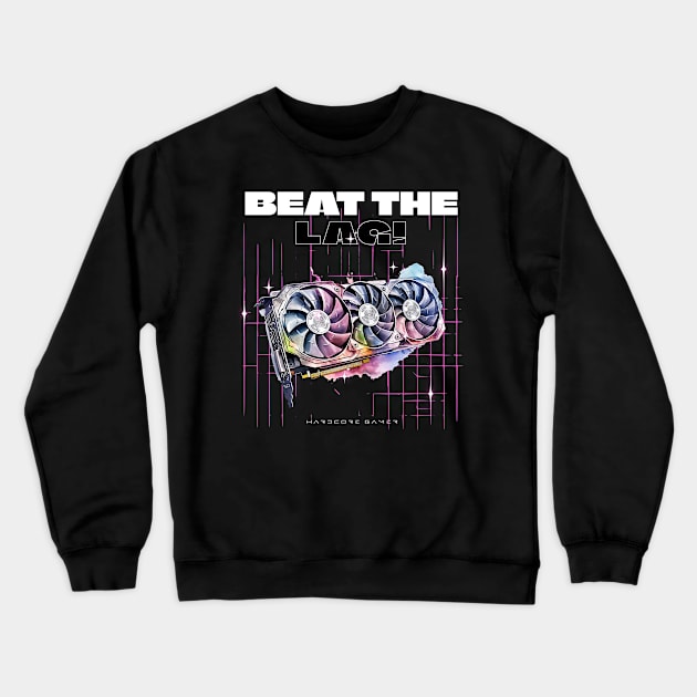 Beat the lag gaming GPU Crewneck Sweatshirt by OurCCDesign